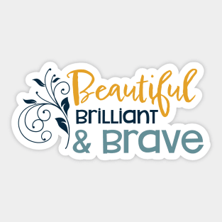 Womens Empowerment Beautiful Brilliant & Brave Sticker